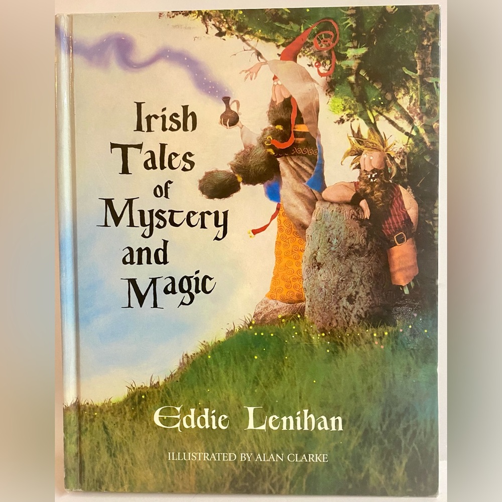 Irish Tales of Mystery and Magic by Eddie Lenihan.Illustrated by Alan Clarke